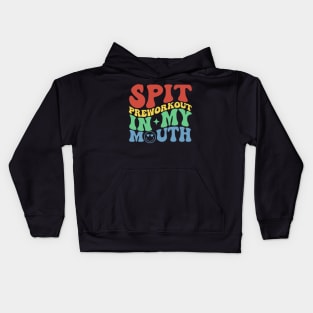 Spit Preworkout In My Mouth Funny Gym Kids Hoodie